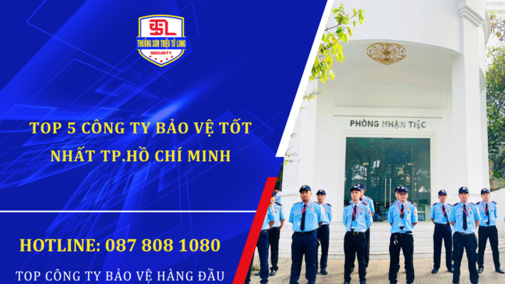 TOP 5 CÔNG TY BẢO VỆ TỐT NHẤT